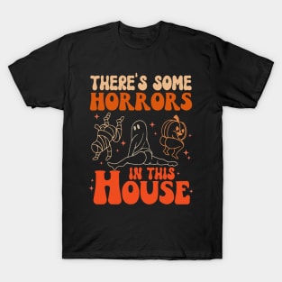 There's Some Horrors In This House T-Shirt